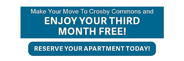 Make Your Move To Crosby Commons and
ENJOY YOUR THIRD MONTH FREE!