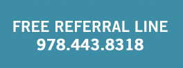 Free Referral Line 978.443.8318