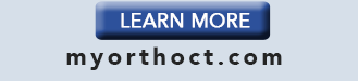 LEARN MORE myorthoct.com