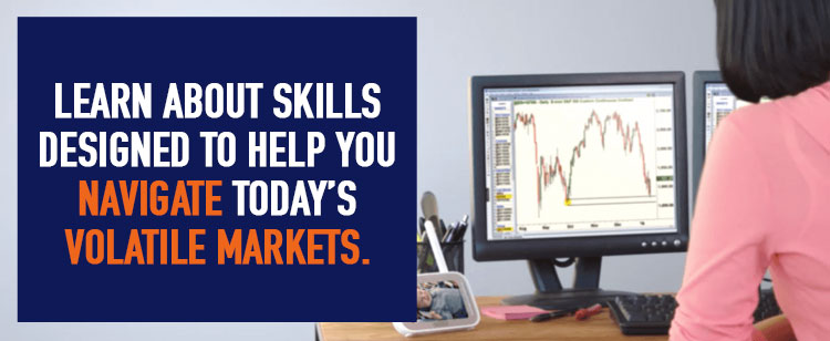 Learn About Skills Designed to Help You Navigate Today's Markets