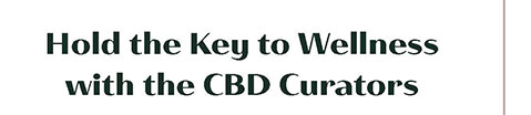 Hold the Key to Wellness with the CBD Curators
