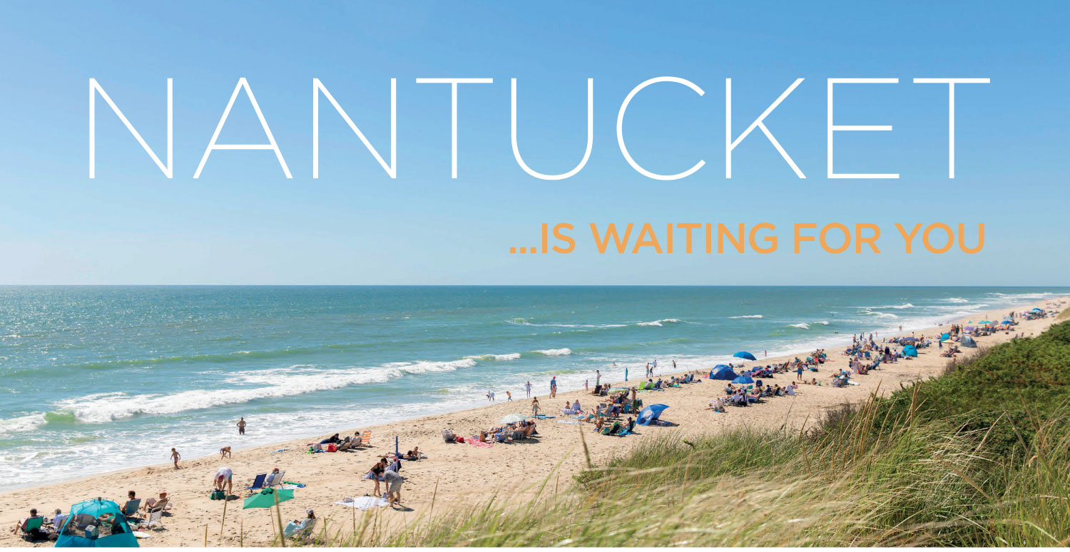 NANTUCKET IS WAITING FOR YOU