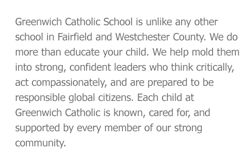 Greenwich Catholic School is unlike any other school...